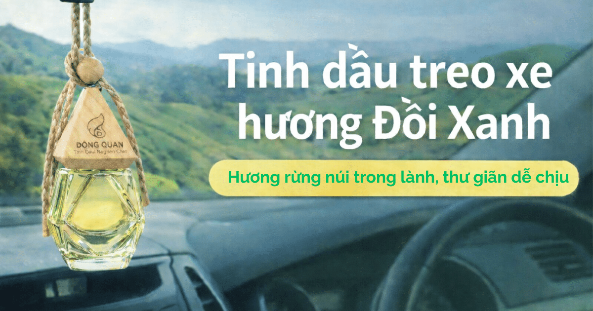 Tinh dau treo xe huong doi xanh Dong Quan